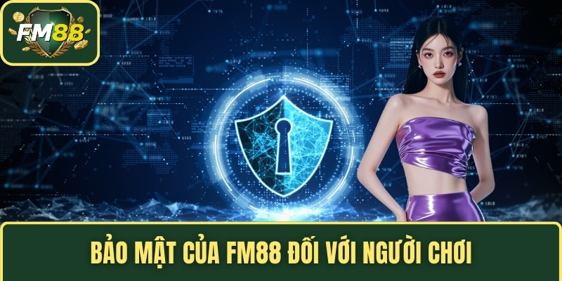 Bảo mật của FM88 đối với người chơi
