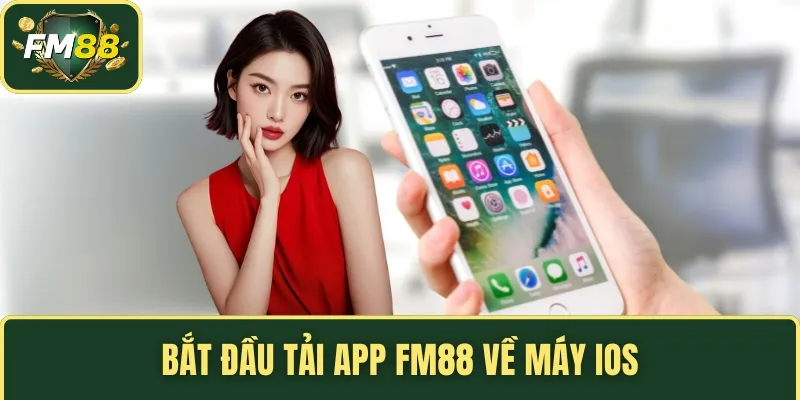 TRANG CHỦ 15 Bắt đầu tải app FM88 về máy iOS