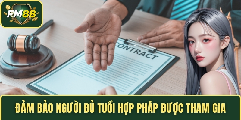 Đảm bảo người đủ tuổi hợp pháp được tham gia