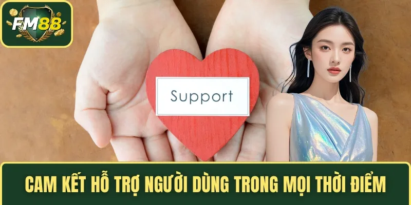 TRANG CHỦ 9 Cam kết hỗ trợ người dùng trong mọi thời điểm