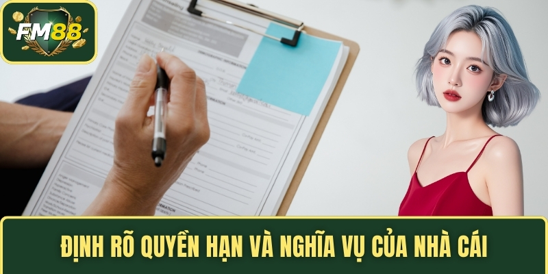 Miễn Trừ Trách Nhiệm FM88 – Giới Hạn Quyền Lợi Người Chơi 4 Định rõ quyền hạn và nghĩa vụ của nhà cái