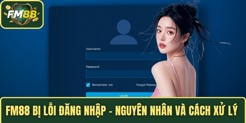 FM88 bị lỗi đăng nhập