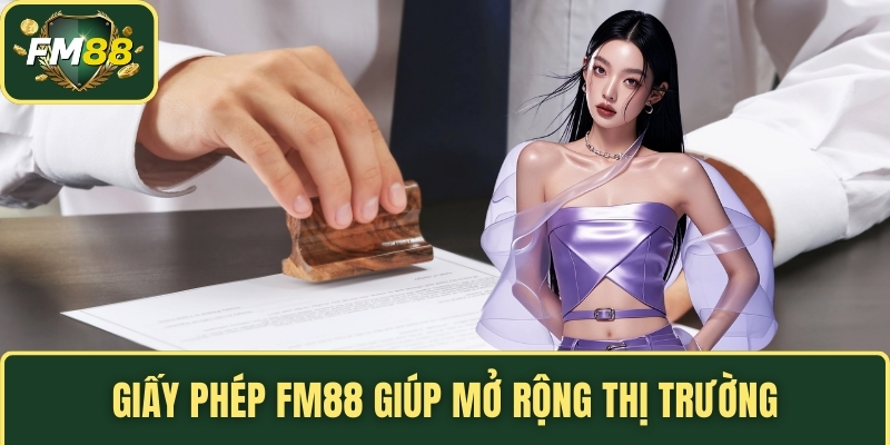 Giấy phép FM88 giúp mở rộng thị trường