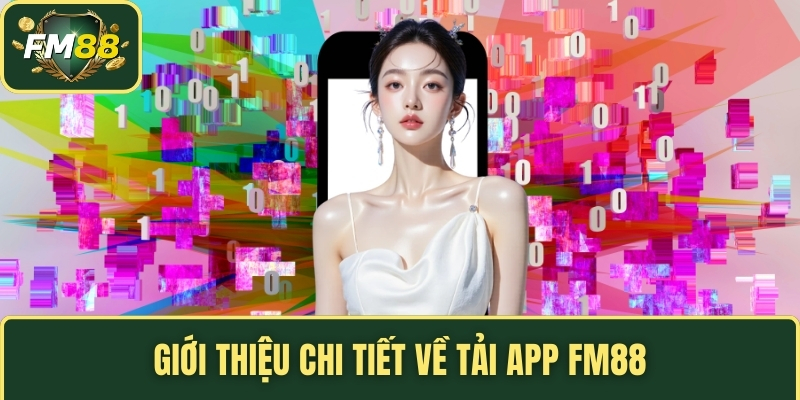 Giới thiệu chi tiết về tải app FM88