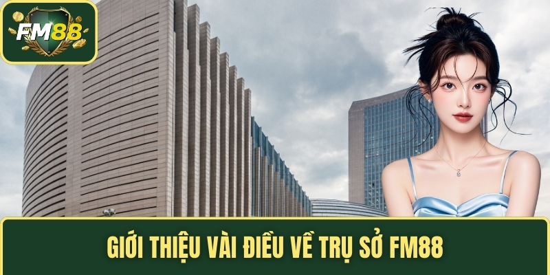 Giới thiệu vài điều về trụ sở FM88