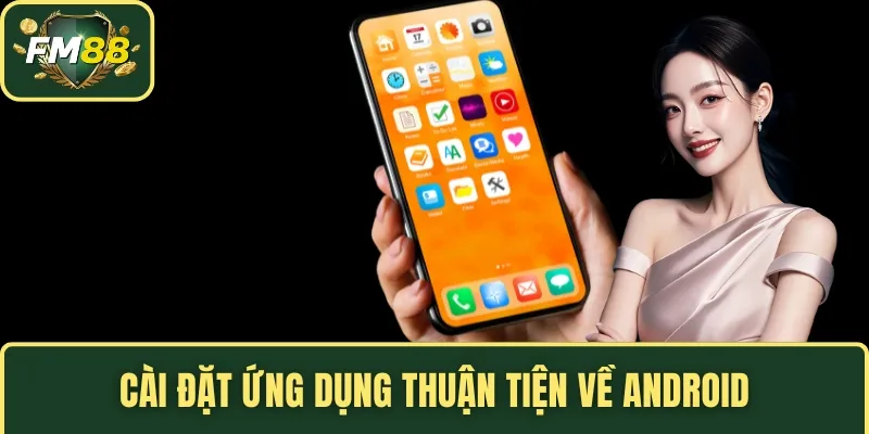TRANG CHỦ 16 Cài đặt ứng dụng thuận tiện về Android