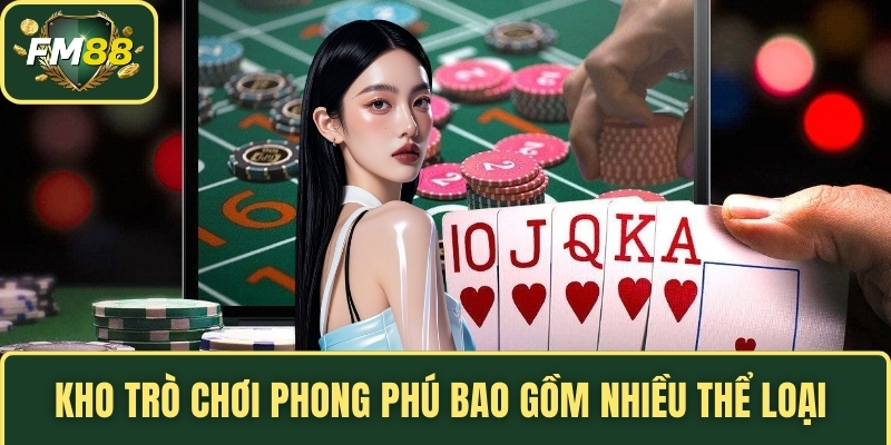 Kho trò chơi phong phú bao gồm nhiều thể loại 