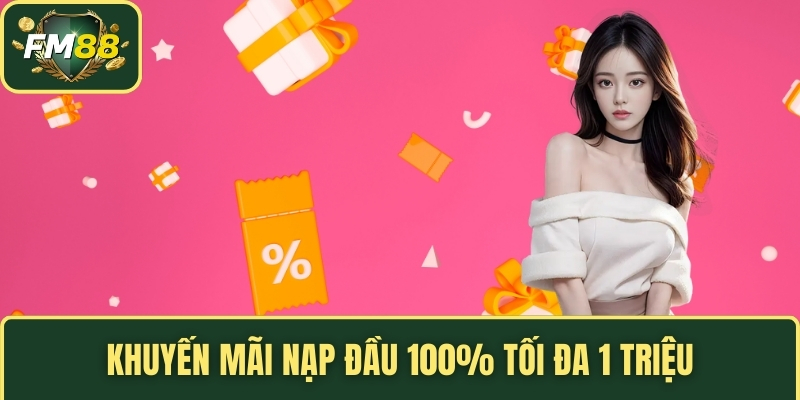 Khuyến mãi nạp đầu 100% tối đa 1 triệu