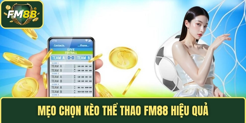 Mẹo chọn kèo thể thao FM88 hiệu quả