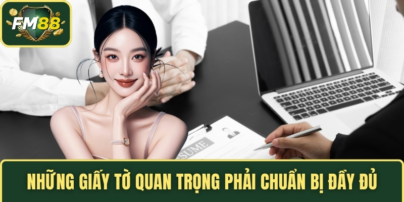Những giấy tờ quan trọng phải chuẩn bị đầy đủ