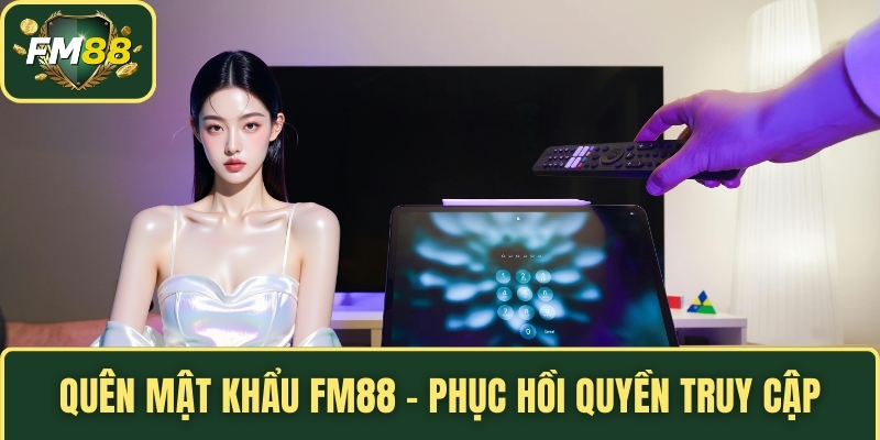 Quên mật khẩu FM88