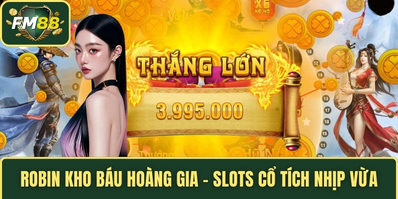 Robin Kho Báu Hoàng Gia – Slots cổ tích nhịp vừa