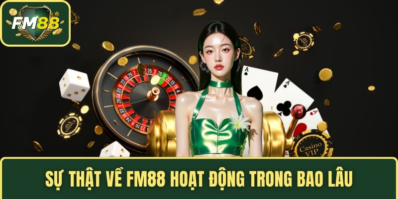 Sự thật về FM88 hoạt động trong bao lâu