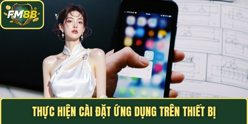 Thực hiện cài đặt ứng dụng trên thiết bị