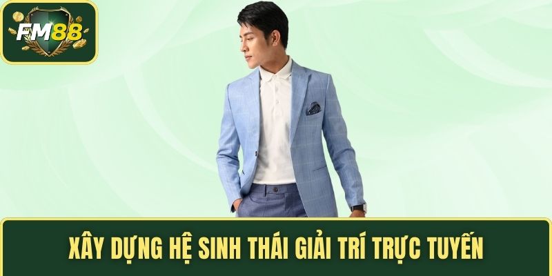 Xây dựng hệ sinh thái giải trí trực tuyến